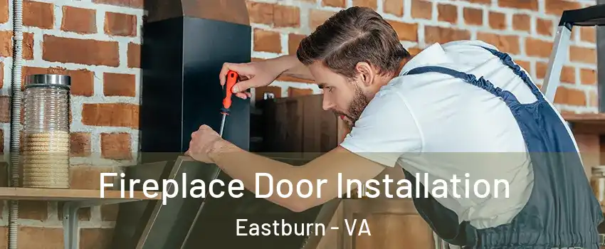 Fireplace Door Installation Eastburn - VA