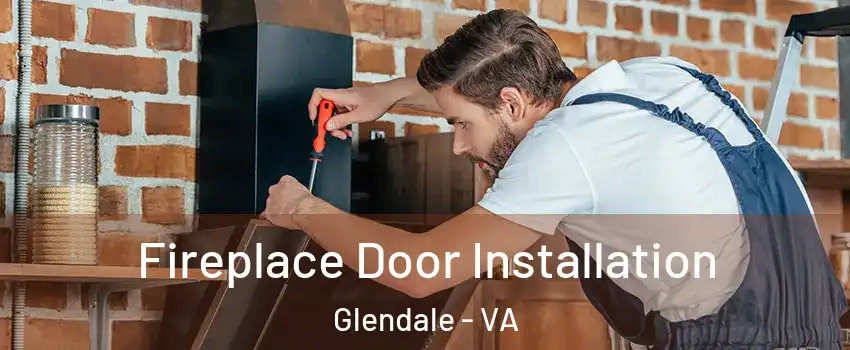 Fireplace Door Installation Glendale - VA