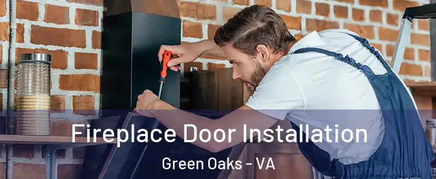 Fireplace Door Installation Green Oaks - VA