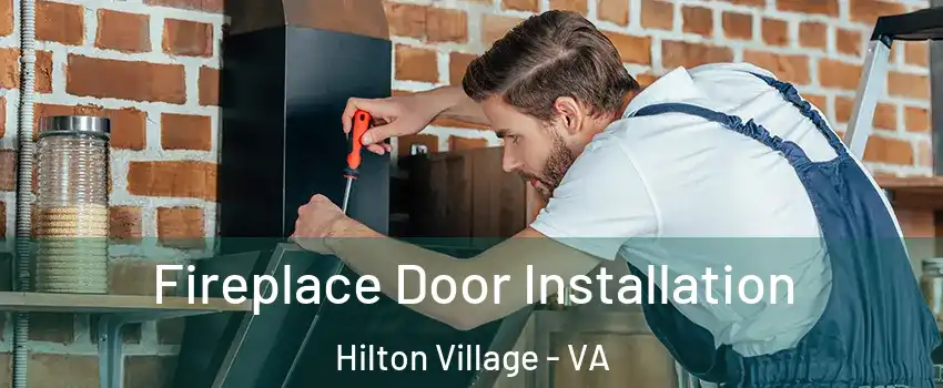 Fireplace Door Installation Hilton Village - VA