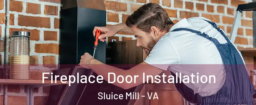 Fireplace Door Installation Sluice Mill - VA