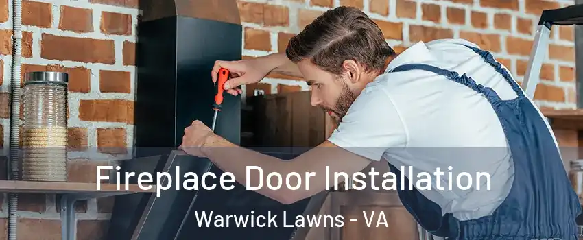 Fireplace Door Installation Warwick Lawns - VA