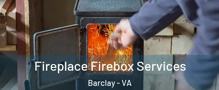 Fireplace Firebox Services Barclay - VA
