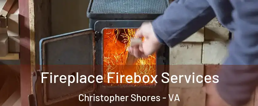 Fireplace Firebox Services Christopher Shores - VA
