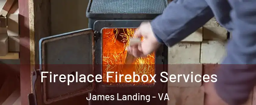 Fireplace Firebox Services James Landing - VA