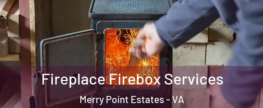 Fireplace Firebox Services Merry Point Estates - VA