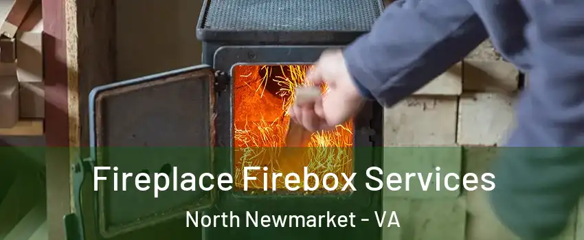 Fireplace Firebox Services North Newmarket - VA