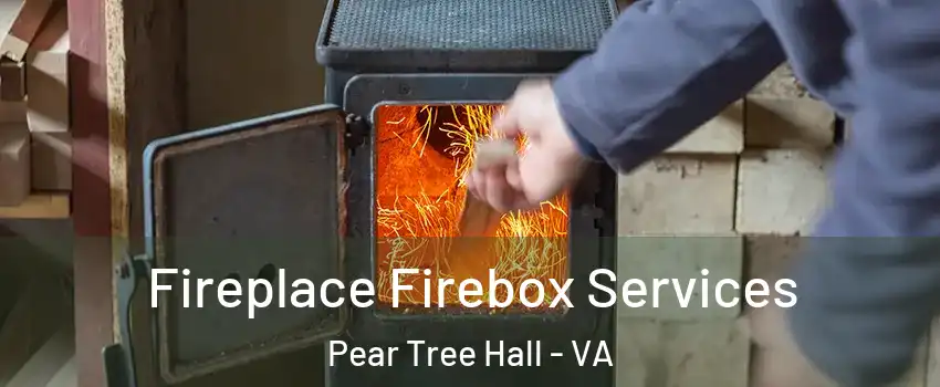 Fireplace Firebox Services Pear Tree Hall - VA