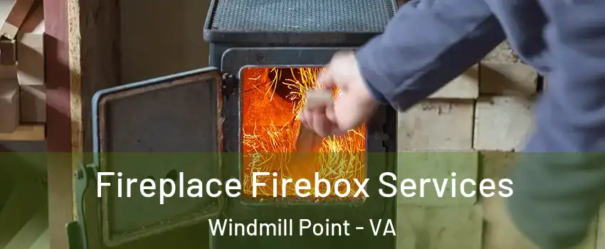 Fireplace Firebox Services Windmill Point - VA