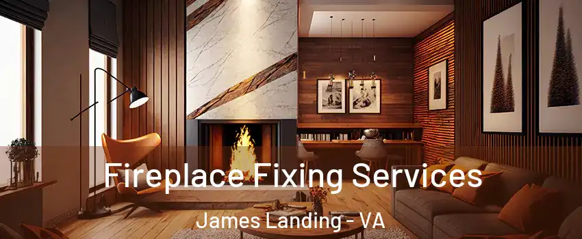 Fireplace Fixing Services James Landing - VA