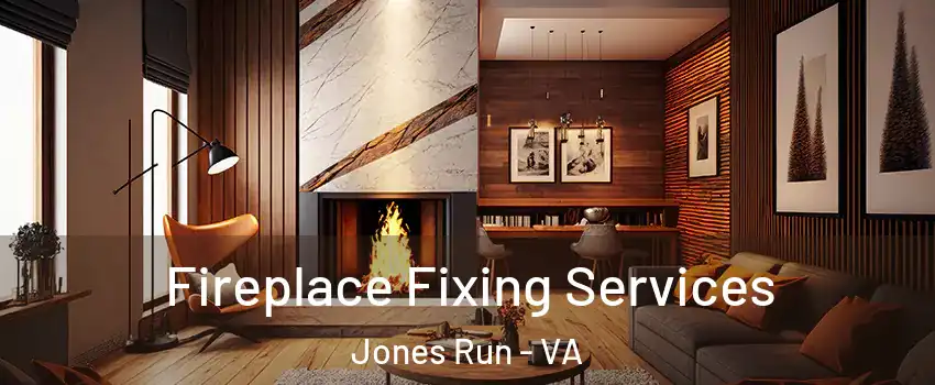 Fireplace Fixing Services Jones Run - VA