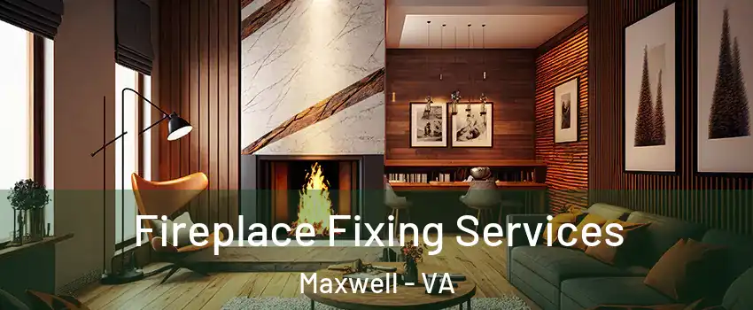 Fireplace Fixing Services Maxwell - VA