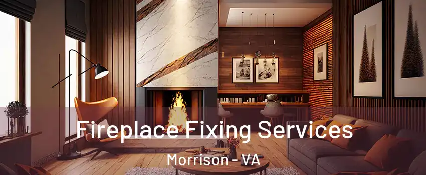 Fireplace Fixing Services Morrison - VA