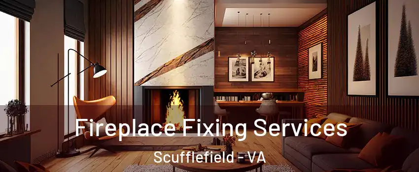 Fireplace Fixing Services Scufflefield - VA