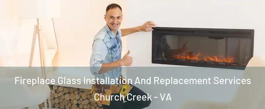 Fireplace Glass Installation And Replacement Services Church Creek - VA