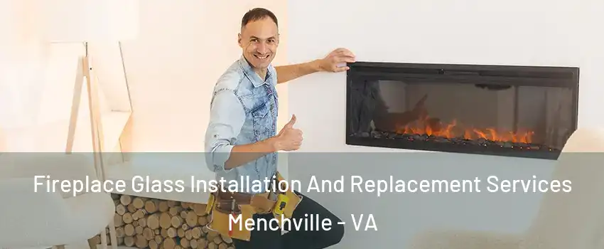 Fireplace Glass Installation And Replacement Services Menchville - VA