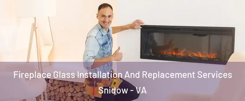 Fireplace Glass Installation And Replacement Services Snidow - VA