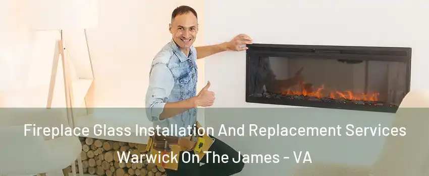Fireplace Glass Installation And Replacement Services Warwick On The James - VA