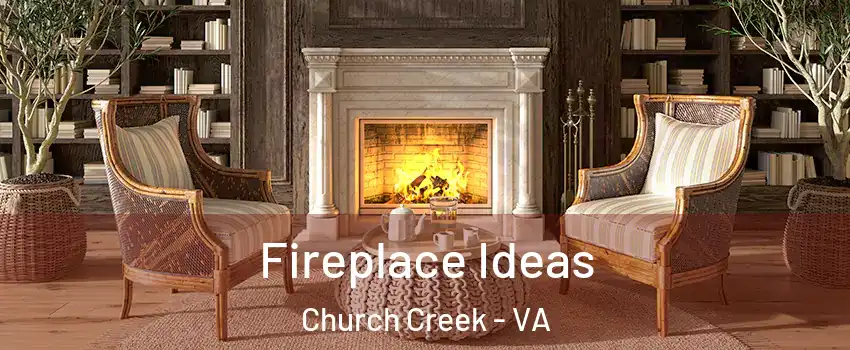 Fireplace Ideas Church Creek - VA