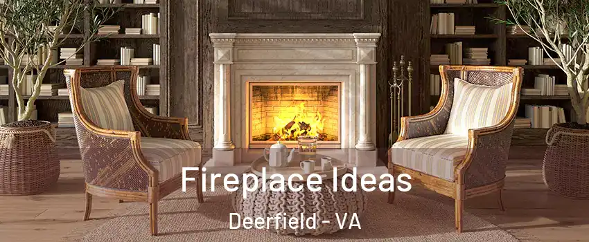 Fireplace Ideas Deerfield - VA