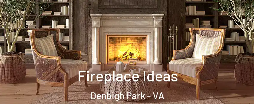Fireplace Ideas Denbigh Park - VA