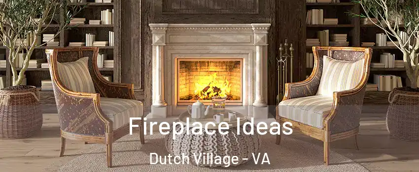 Fireplace Ideas Dutch Village - VA
