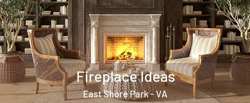 Fireplace Ideas East Shore Park - VA