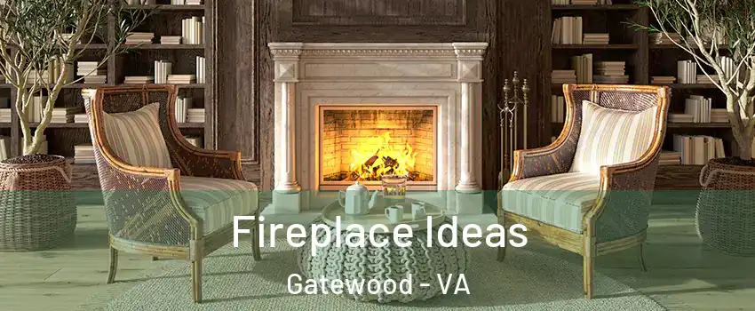 Fireplace Ideas Gatewood - VA