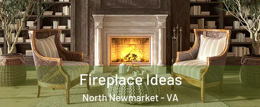 Fireplace Ideas North Newmarket - VA