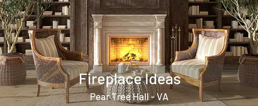 Fireplace Ideas Pear Tree Hall - VA
