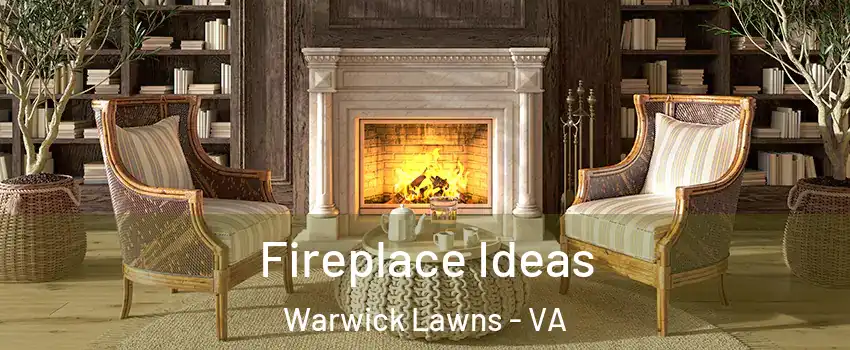 Fireplace Ideas Warwick Lawns - VA