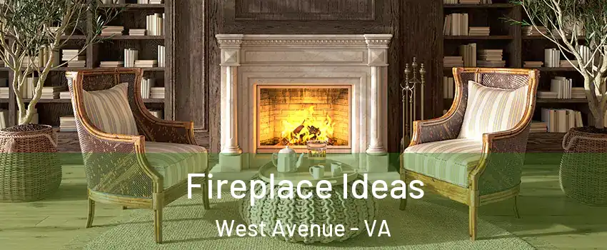 Fireplace Ideas West Avenue - VA