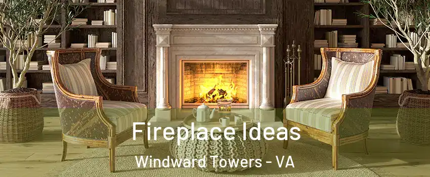 Fireplace Ideas Windward Towers - VA