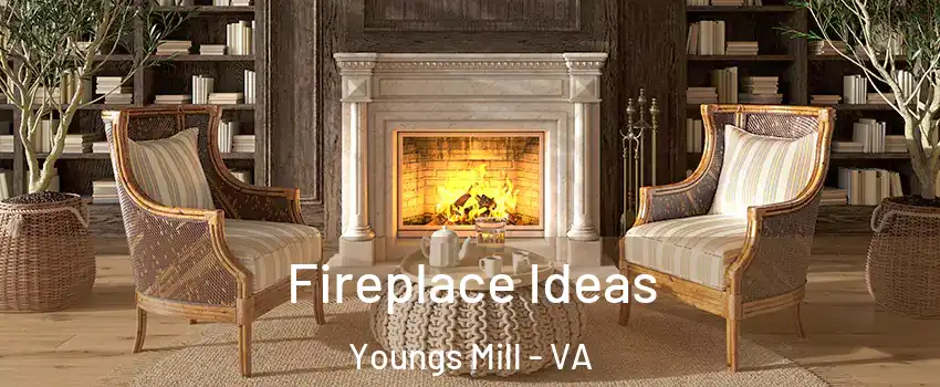 Fireplace Ideas Youngs Mill - VA