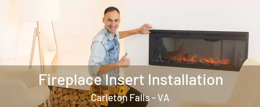 Fireplace Insert Installation Carleton Falls - VA