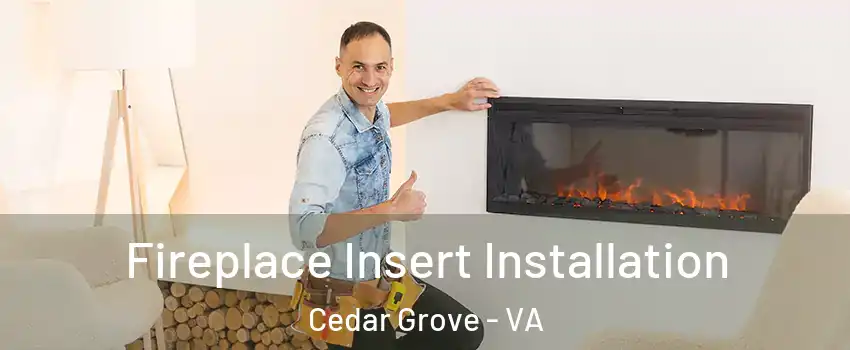 Fireplace Insert Installation Cedar Grove - VA