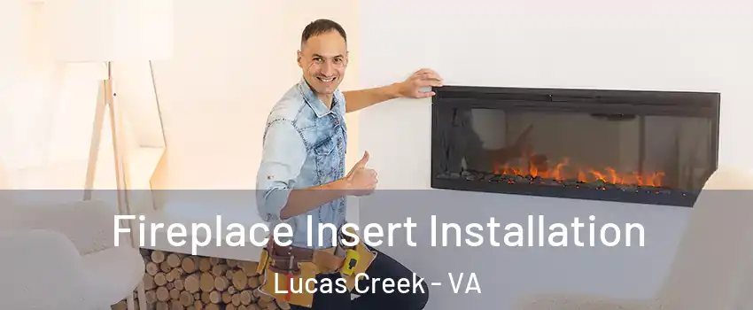 Fireplace Insert Installation Lucas Creek - VA