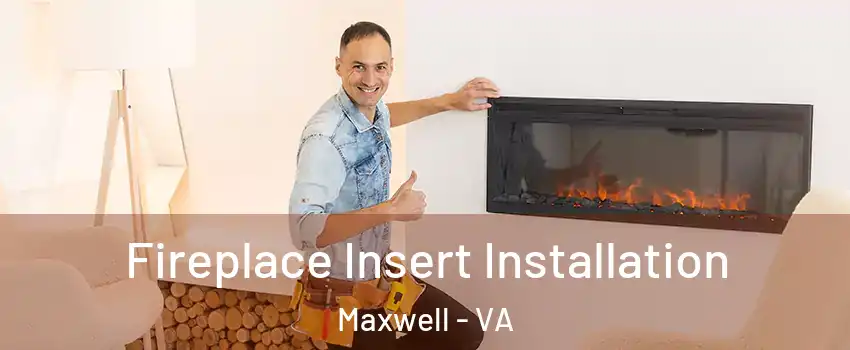 Fireplace Insert Installation Maxwell - VA