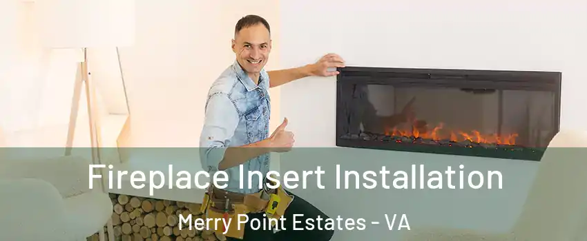 Fireplace Insert Installation Merry Point Estates - VA