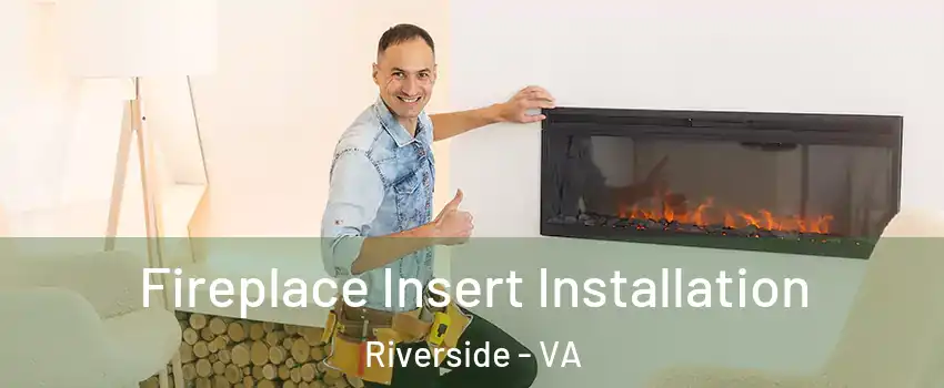 Fireplace Insert Installation Riverside - VA