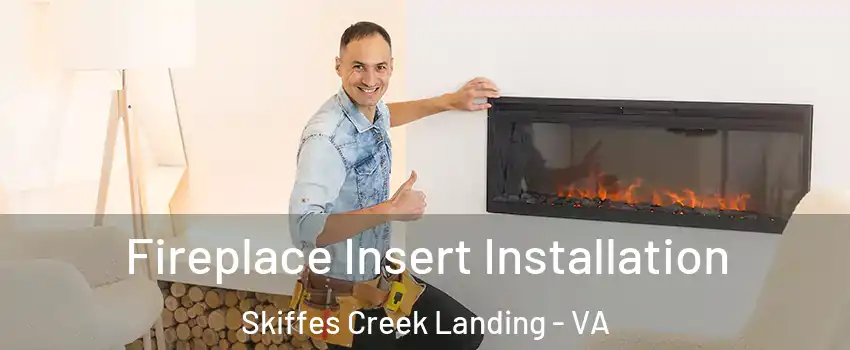 Fireplace Insert Installation Skiffes Creek Landing - VA