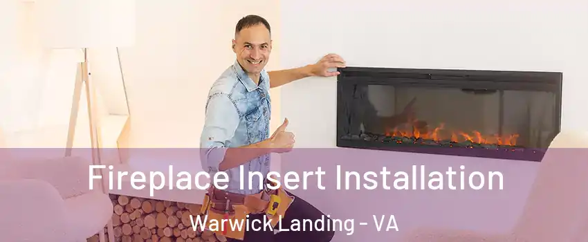 Fireplace Insert Installation Warwick Landing - VA