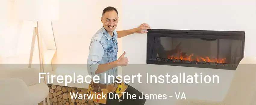 Fireplace Insert Installation Warwick On The James - VA