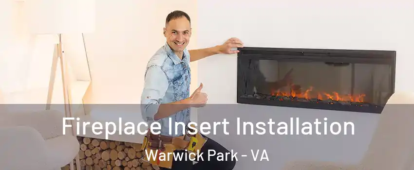 Fireplace Insert Installation Warwick Park - VA
