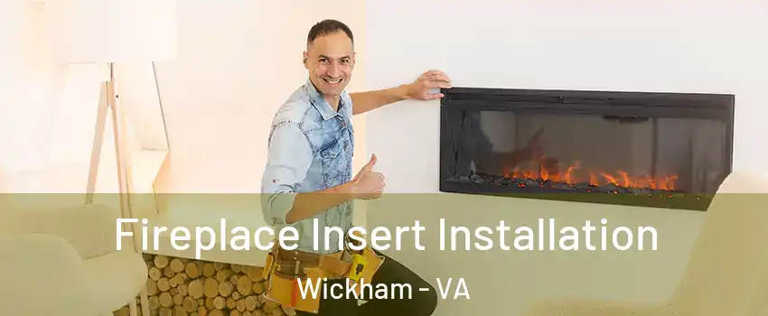 Fireplace Insert Installation Wickham - VA
