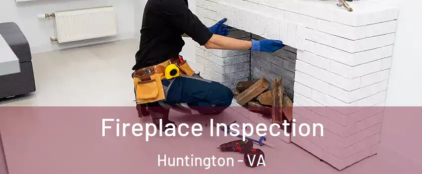 Fireplace Inspection Huntington - VA