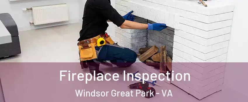 Fireplace Inspection Windsor Great Park - VA