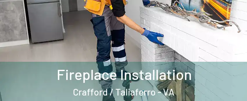 Fireplace Installation Crafford / Taliaferro - VA