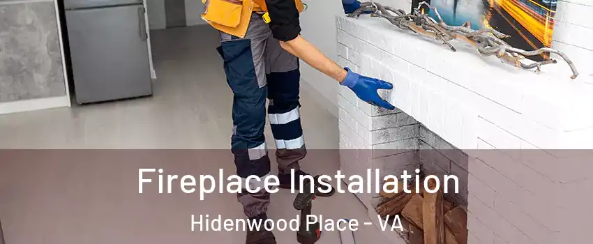Fireplace Installation Hidenwood Place - VA