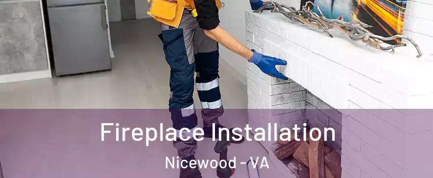 Fireplace Installation Nicewood - VA